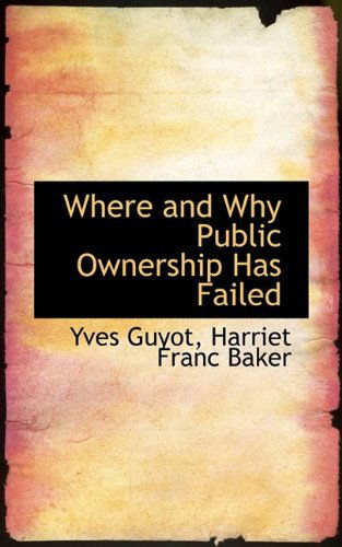 Cover for Yves Guyot · Where and Why Public Ownership Has Failed (Paperback Book) (2009)