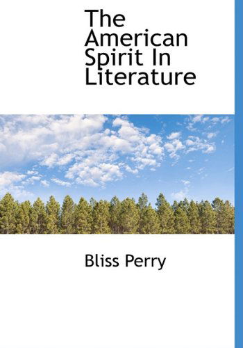 Cover for Bliss Perry · The American Spirit in Literature (Gebundenes Buch) (2009)