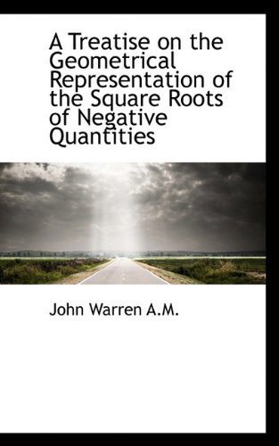 Cover for John Warren · A Treatise on the Geometrical Representation of the Square Roots of Negative Quantities (Hardcover bog) (2009)