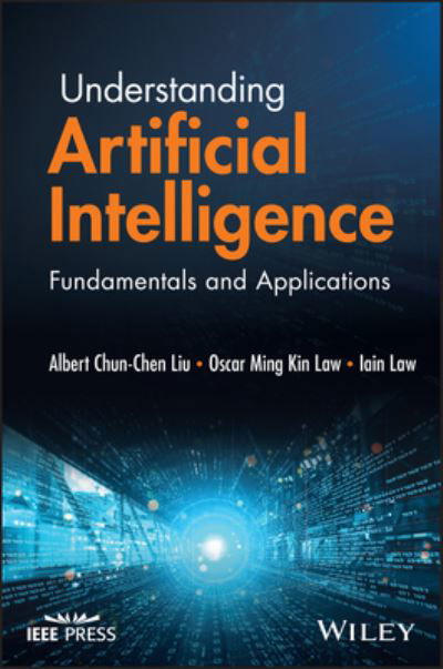 Cover for Liu, Albert Chun-Chen (National Tsing Hua University; National Chiao Tung University; National Cheng Kung University, Taiwan) · Understanding Artificial Intelligence: Fundamentals and Applications (Hardcover bog) (2022)