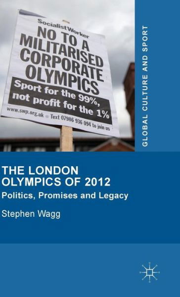 Cover for Stephen Wagg · The London Olympics of 2012: Politics, Promises and Legacy - Global Culture and Sport Series (Gebundenes Buch) [1st ed. 2015 edition] (2015)
