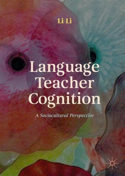 Cover for Li Li · Language Teacher Cognition: A Sociocultural Perspective (Hardcover Book) [2020 edition] (2019)