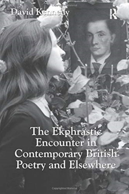 Cover for David Kennedy · The Ekphrastic Encounter in Contemporary British Poetry and Elsewhere (Paperback Book) (2017)