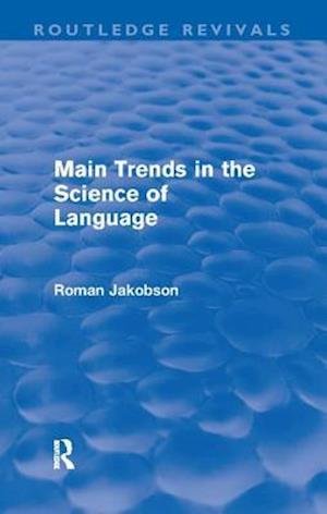 Cover for Roman Jakobson · Main Trends in the Science of Language (Routledge Revivals) - Routledge Revivals (Hardcover Book) (2017)