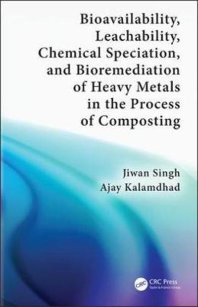 Cover for Jiwan Singh · Bioavailability, Leachability, Chemical Speciation, and Bioremediation of Heavy Metals in the Process of Composting (Hardcover Book) (2018)