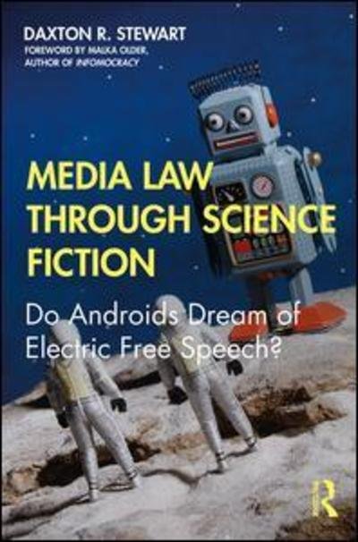 Cover for Daxton R. Stewart · Media Law Through Science Fiction: Do Androids Dream of Electric Free Speech? (Taschenbuch) (2019)