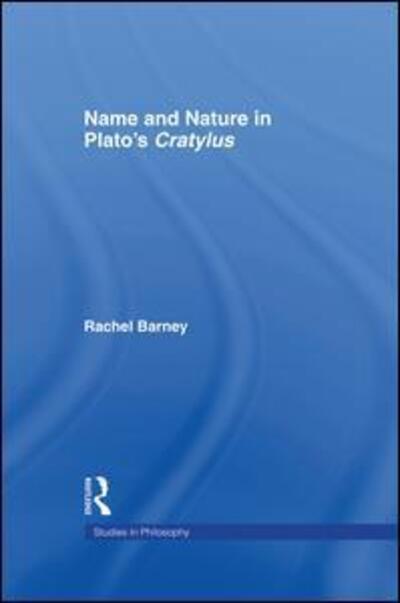 Cover for Rachel Barney · Names and Nature in Plato's Cratylus (Paperback Book) (2016)