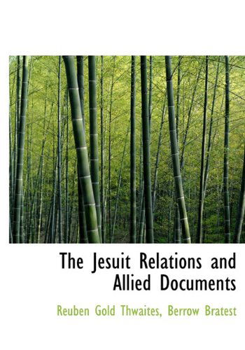 Cover for Reuben Gold Thwaites · The Jesuit Relations and Allied Documents (Hardcover Book) (2010)