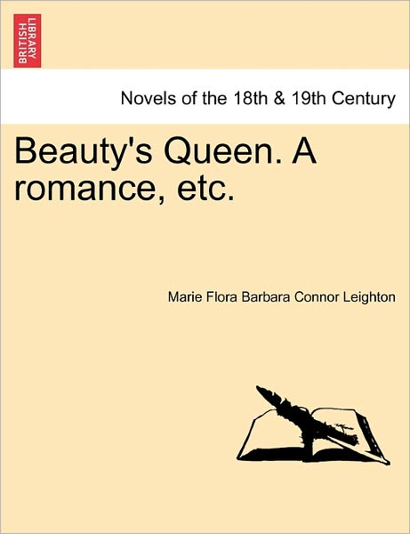 Cover for Marie Flora Barbara Connor Leighton · Beauty's Queen. a Romance, Etc. (Paperback Bog) (2011)