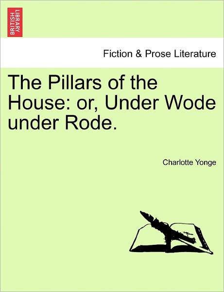 Cover for Charlotte Yonge · The Pillars of the House: Or, Under Wode Under Rode. (Paperback Book) (2011)