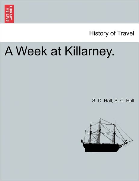 Cover for S C Hall · A Week at Killarney. (Paperback Book) (2011)