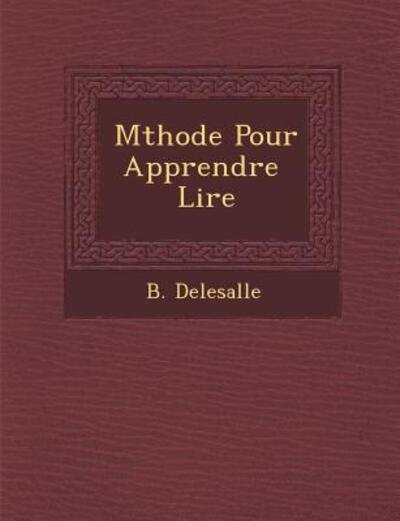 Cover for B Delesalle · M Thode Pour Apprendre Lire (Taschenbuch) (2012)