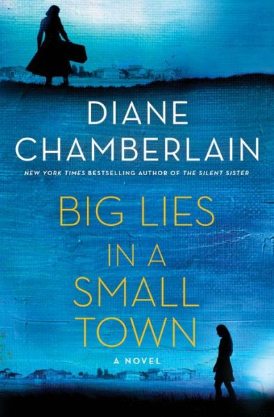 Cover for Diane Chamberlain · Big Lies in a Small Town: A Novel (Hardcover bog) (2020)