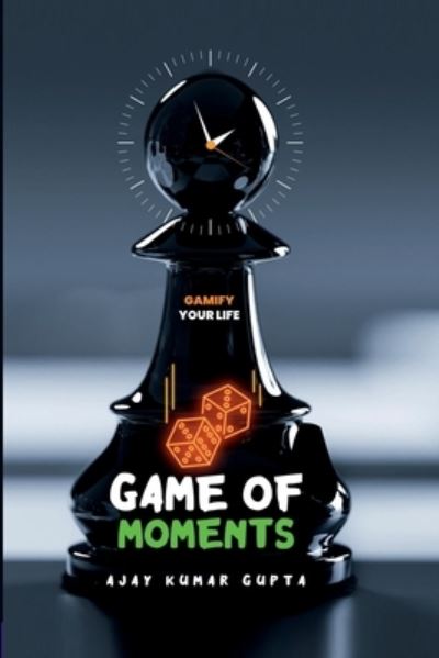 Cover for Ajay Kumar Gupta · Game of Moments (Book) (2023)