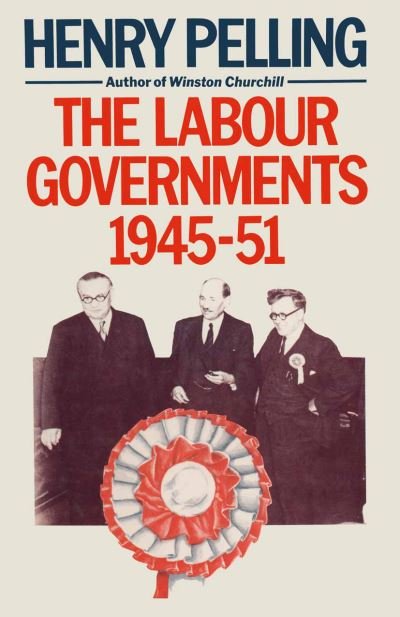Cover for Henry Pelling · The Labour Governments, 1945-51 (Paperback Bog) [1st ed. 1984 edition] (1984)