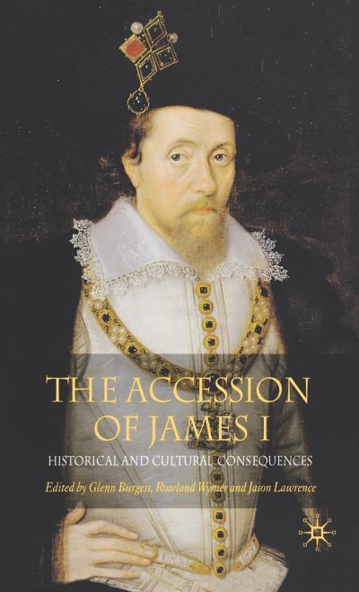 The Accession of James I: Historical and Cultural Consequences (Pocketbok) [1st ed. 2006 edition] (2006)