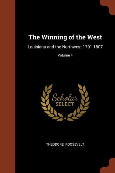 Cover for Theodore Roosevelt · The Winning of the West (Paperback Book) (2017)