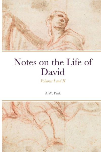 Cover for A. W. Pink · Notes on the Life of David (Book) (2022)