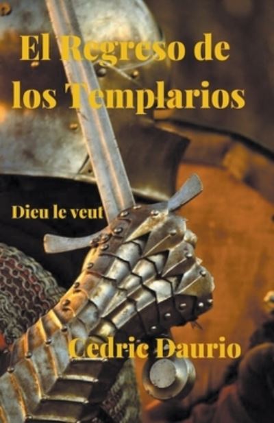 Cover for Cedric Daurio · El Regreso de los Templarios- Dieu le Veut (Paperback Book) (2019)