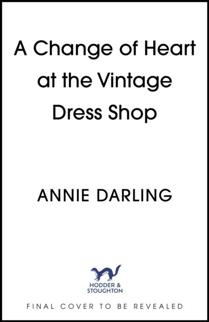 Annie Darling · A Change of Heart at the Vintage Dress Shop: A heartwarming and hilarious romantic read - The Vintage Dress Shop (Paperback Book) (2024)