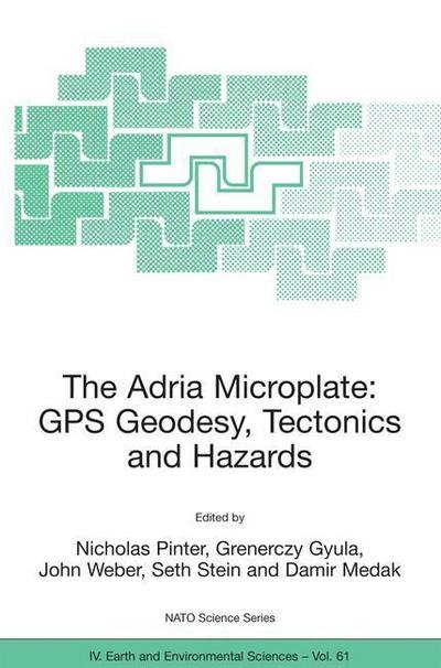 Cover for N Pinter · The Adria Microplate: GPS Geodesy, Tectonics and Hazards - NATO Science Series IV (Inbunden Bok) [2006 edition] (2005)
