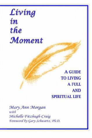 Cover for Mary Ann Morgan · Living in the Moment: a Guide to Living a Full and Spiritual Life (Paperback Bog) (2002)