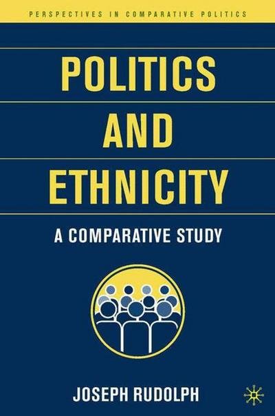 Cover for J. Rudolph · Politics and Ethnicity: A Comparative Study - Perspectives in Comparative Politics (Hardcover Book) (2006)
