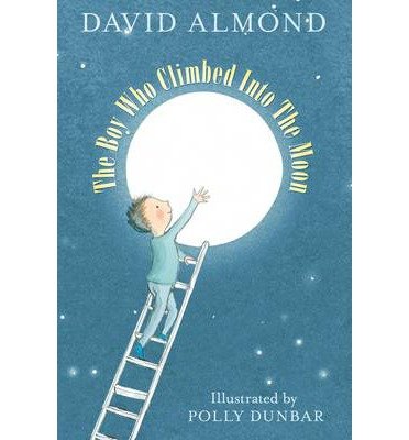 Cover for David Almond · The Boy Who Climbed into the Moon (Paperback Book) (2014)