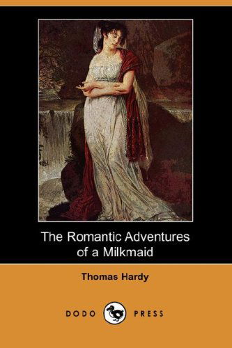 Cover for Thomas Defendant Hardy · The Romantic Adventures of a Milkmaid (Paperback Book) (2007)