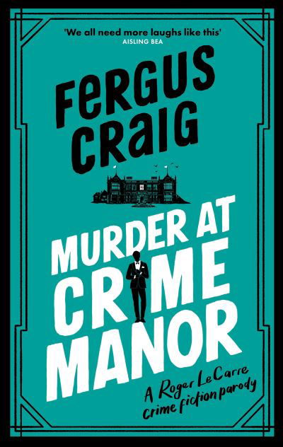 Murder at Crime Manor: The parody crime novel nominated for the Everyman Bollinger Wodehouse Prize - Roger LeCarre - Fergus Craig - Książki - Little, Brown Book Group - 9781408727331 - 4 października 2022