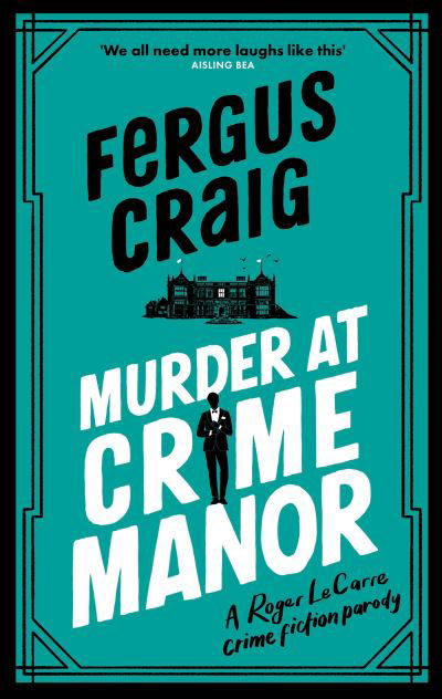 Cover for Fergus Craig · Murder at Crime Manor: The parody crime novel nominated for the Everyman Bollinger Wodehouse Prize - Roger LeCarre (Hardcover Book) (2022)