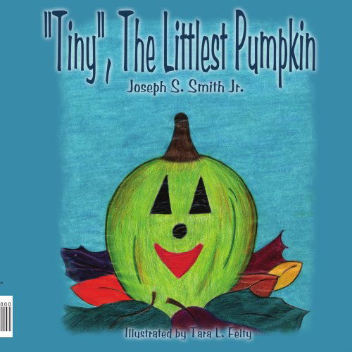 Cover for Joseph Smith · &quot;Tiny&quot;, the Littlest Pumpkin (Paperback Book) (2005)