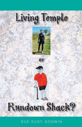 Cover for Sue Eudy Godwin · Living Temple or Rundown Shack? (Paperback Book) (2007)