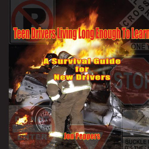 Cover for Loy Peppers · Teen Drivers Living Long Enough to Learn: a Survival Guide for New Drivers (Paperback Book) (2006)