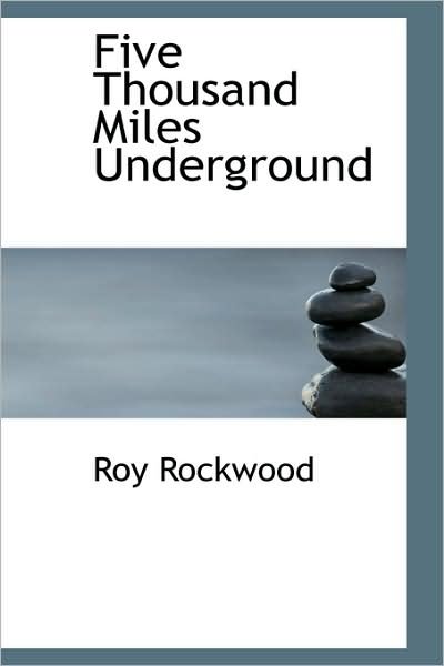 Cover for Roy Rockwood · Five Thousand Miles Underground: Or, the Mystery of the Centre of the Earth (Pocketbok) (2008)