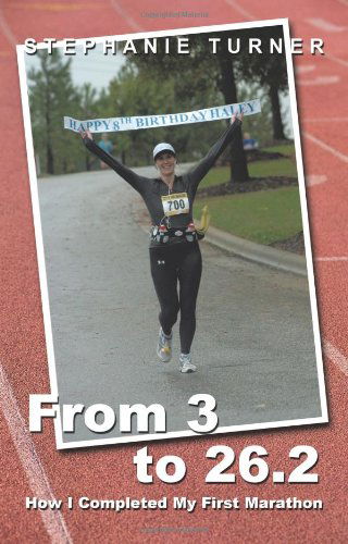 Cover for Stephanie Turner · From 3 to 26.2: How I Completed My First Marathon (Paperback Book) (2010)