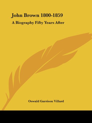 Cover for Oswald Garrison Villard · John Brown 1800-1859: a Biography Fifty Years After (Paperback Book) (2006)