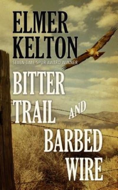 Cover for Elmer Kelton · Bitter Trail and Barbed Wire (Hardcover Book) (2018)