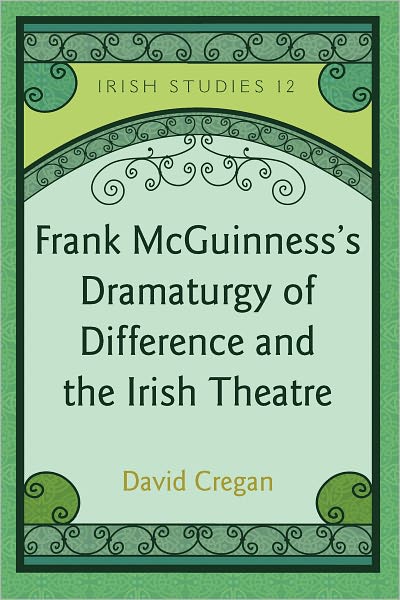 Cover for David Cregan · Frank McGuinness's Dramaturgy of Difference and the Irish Theatre - Irish Studies (Gebundenes Buch) [New edition] (2011)