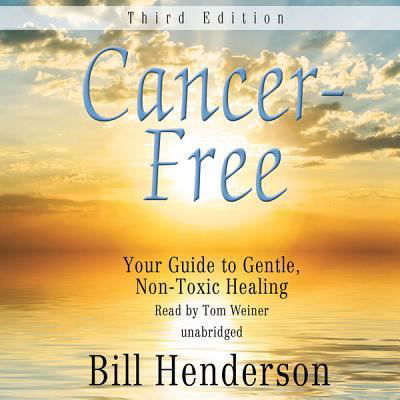 Cover for Bill Henderson · Cancer-Free : Third Edition : Your Guide to Gentle, Non-Toxic Healing (CD) (2012)