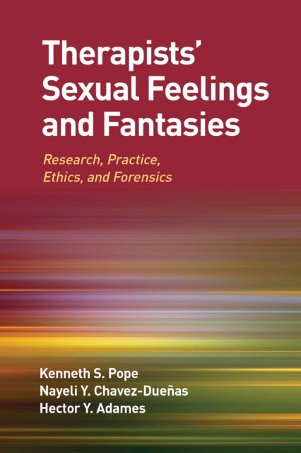 Therapists' Sexual Feelings and Fantasies: Research, Practice, Ethics, and Forensics - Kenneth S. Pope - Bøger - American Psychological Association - 9781433844331 - 4. februar 2025