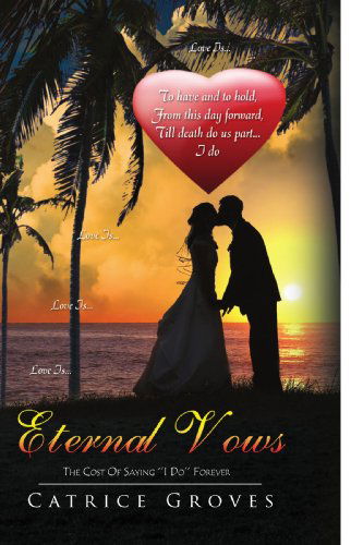 Cover for Catrice Groves · Eternal Vows: the Cost of Saying ''i Do'' Forever (Paperback Book) (2009)