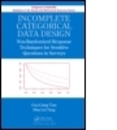 Cover for Guo-Liang Tian · Incomplete Categorical Data Design: Non-Randomized Response Techniques for Sensitive Questions in Surveys (Inbunden Bok) (2013)