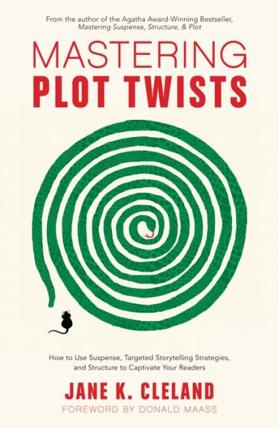 Mastering Plot Twists: How to Use Suspense, Targeted Storytelling Strategies, and Structure to Captivate Your Readers - Jane K. Cleland - Books - F&W Publications Inc - 9781440352331 - June 26, 2018