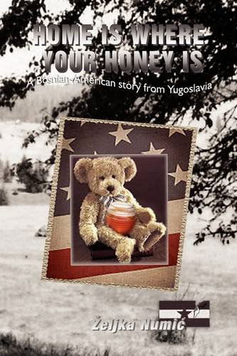 Cover for Zeljka Numic · Home is Where Your Honey is (Innbunden bok) (2009)