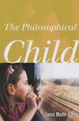 Cover for Jana Mohr Lone · Philosophical Child the (Paperback Book) (2015)