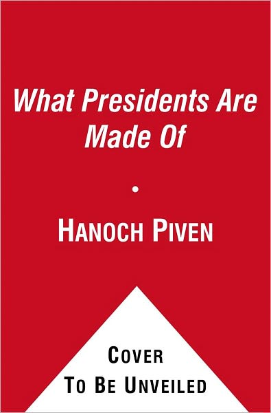 Cover for Hanoch Piven · What Presidents Are Made of (Reprint) (Paperback Book) (2012)