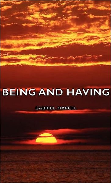 Cover for Gabriel Marcel · Being and Having (Inbunden Bok) (2008)