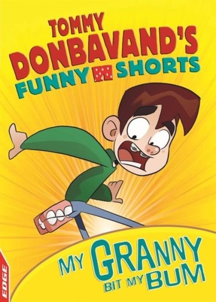 Cover for Tommy Donbavand · EDGE: Tommy Donbavand's Funny Shorts: Granny Bit My Bum! - EDGE: Tommy Donbavand's Funny Shorts (Paperback Book) [Illustrated edition] (2017)