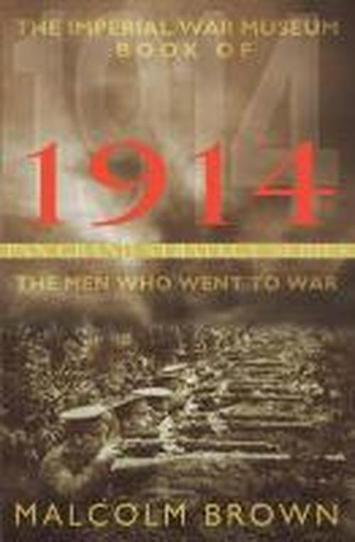 The Imperial War Museum Book of 1914 - Malcolm Brown - Boeken - Pan Macmillan - 9781447270331 - 2 januari 2014